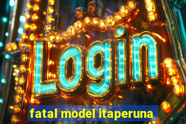 fatal model itaperuna